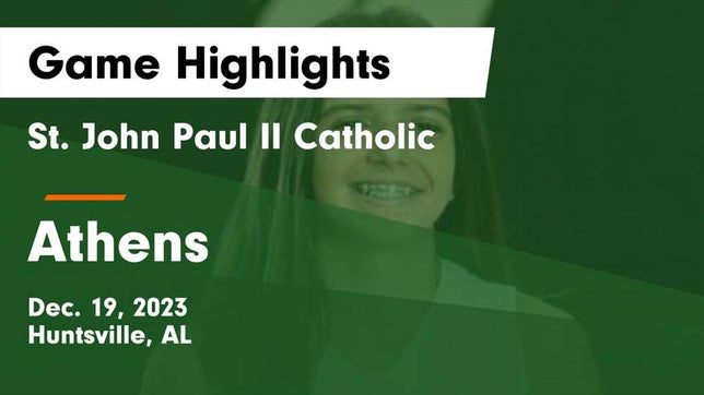 Watch this highlight video of the St. John Paul II (Huntsville, AL) girls basketball team in its game St. John Paul II Catholic  vs Athens  Game Highlights - Dec. 19, 2023 on Dec 19, 2023