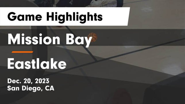 Watch this highlight video of the Mission Bay (San Diego, CA) girls basketball team in its game Mission Bay  vs Eastlake  Game Highlights - Dec. 20, 2023 on Dec 20, 2023