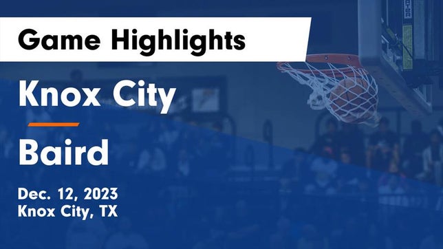 Watch this highlight video of the Knox City (TX) basketball team in its game Knox City  vs Baird  Game Highlights - Dec. 12, 2023 on Dec 12, 2023