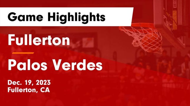Watch this highlight video of the Fullerton (CA) girls basketball team in its game Fullerton  vs Palos Verdes  Game Highlights - Dec. 19, 2023 on Dec 19, 2023