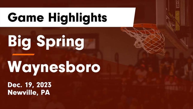 Watch this highlight video of the Big Spring (Newville, PA) girls basketball team in its game Big Spring  vs Waynesboro  Game Highlights - Dec. 19, 2023 on Dec 19, 2023