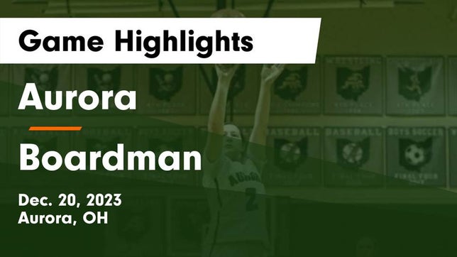 Watch this highlight video of the Aurora (OH) girls basketball team in its game Aurora  vs Boardman  Game Highlights - Dec. 20, 2023 on Dec 20, 2023