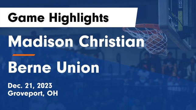 Watch this highlight video of the Madison Christian (Groveport, OH) girls basketball team in its game Madison Christian  vs Berne Union  Game Highlights - Dec. 21, 2023 on Dec 21, 2023