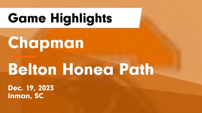 Watch this highlight video of the Chapman (Inman, SC) girls basketball team in its game Chapman  vs Belton Honea Path  Game Highlights - Dec. 19, 2023 on Dec 19, 2023