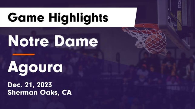 Watch this highlight video of the Notre Dame (SO) (Sherman Oaks, CA) basketball team in its game Notre Dame  vs Agoura  Game Highlights - Dec. 21, 2023 on Dec 21, 2023