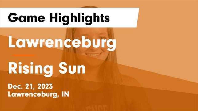 Watch this highlight video of the Lawrenceburg (IN) girls basketball team in its game Lawrenceburg  vs Rising Sun  Game Highlights - Dec. 21, 2023 on Dec 21, 2023