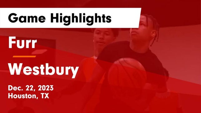 Watch this highlight video of the Furr (Houston, TX) basketball team in its game Furr  vs Westbury  Game Highlights - Dec. 22, 2023 on Dec 22, 2023