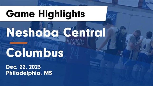 Watch this highlight video of the Neshoba Central (Philadelphia, MS) basketball team in its game Neshoba Central  vs Columbus  Game Highlights - Dec. 22, 2023 on Dec 22, 2023