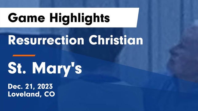 Watch this highlight video of the Resurrection Christian (Loveland, CO) basketball team in its game Resurrection Christian  vs St. Mary's  Game Highlights - Dec. 21, 2023 on Dec 21, 2023