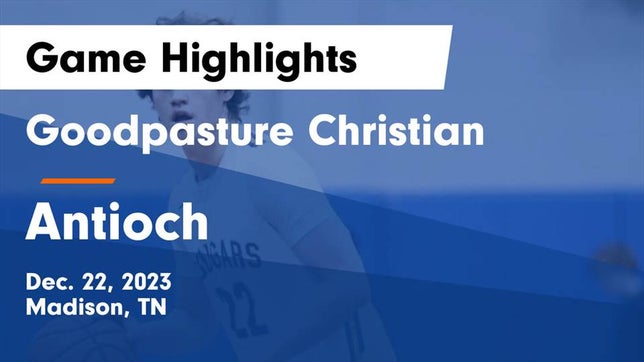 Watch this highlight video of the Goodpasture Christian (Madison, TN) basketball team in its game Goodpasture Christian  vs Antioch  Game Highlights - Dec. 22, 2023 on Dec 22, 2023