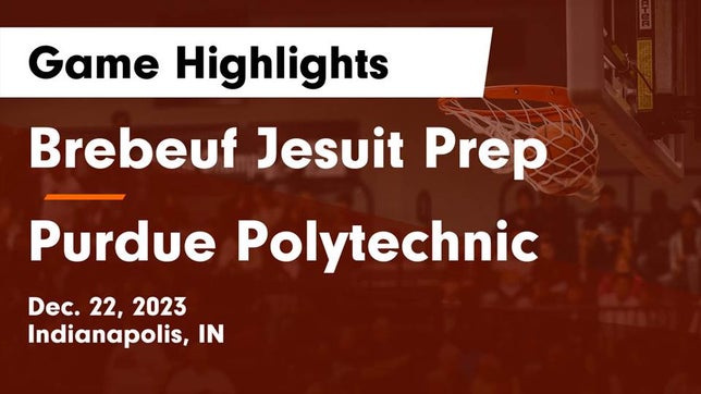 Watch this highlight video of the Brebeuf Jesuit Preparatory (Indianapolis, IN) basketball team in its game Brebeuf Jesuit Prep  vs Purdue Polytechnic  Game Highlights - Dec. 22, 2023 on Dec 22, 2023