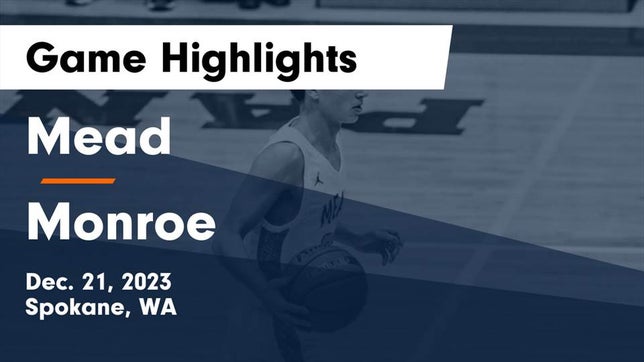 Watch this highlight video of the Mead (Spokane, WA) basketball team in its game Mead  vs Monroe  Game Highlights - Dec. 21, 2023 on Dec 21, 2023