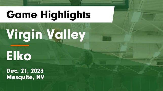 Watch this highlight video of the Virgin Valley (Mesquite, NV) basketball team in its game ****** Valley  vs Elko  Game Highlights - Dec. 21, 2023 on Dec 21, 2023