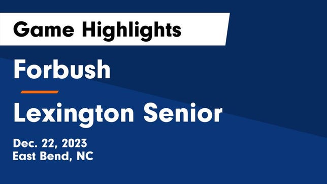 Watch this highlight video of the Forbush (East Bend, NC) girls basketball team in its game Forbush  vs Lexington Senior  Game Highlights - Dec. 22, 2023 on Dec 22, 2023