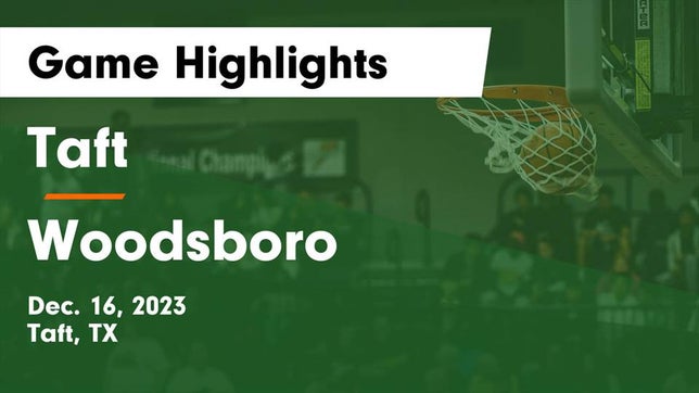 Watch this highlight video of the Taft (TX) basketball team in its game Taft  vs Woodsboro  Game Highlights - Dec. 16, 2023 on Dec 16, 2023