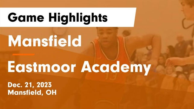 Watch this highlight video of the Mansfield Senior (Mansfield, OH) basketball team in its game Mansfield  vs Eastmoor Academy  Game Highlights - Dec. 21, 2023 on Dec 21, 2023