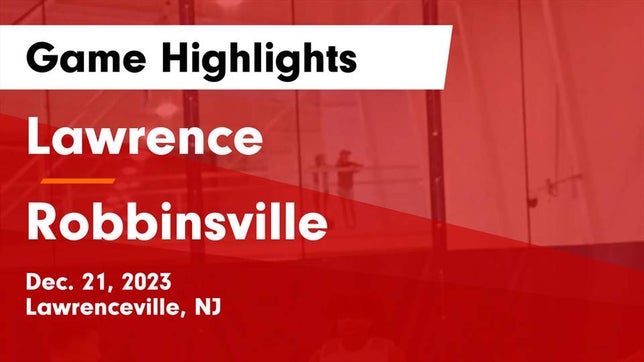 Watch this highlight video of the Lawrence (Lawrenceville, NJ) basketball team in its game Lawrence  vs Robbinsville  Game Highlights - Dec. 21, 2023 on Dec 21, 2023