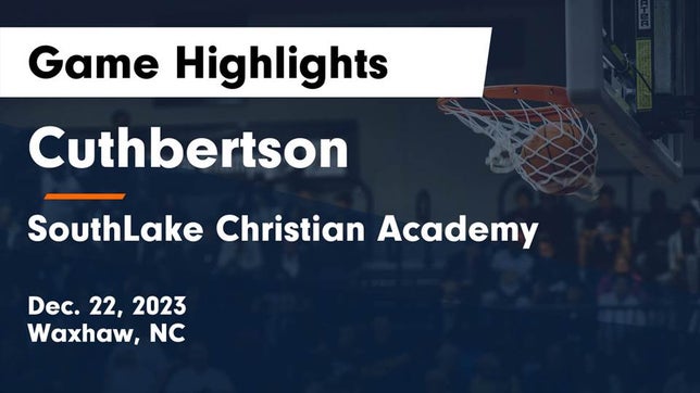 Watch this highlight video of the Cuthbertson (Waxhaw, NC) basketball team in its game Cuthbertson  vs SouthLake Christian Academy Game Highlights - Dec. 22, 2023 on Dec 22, 2023