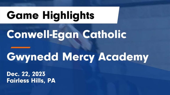 Watch this highlight video of the Conwell-Egan Catholic (Fairless Hills, PA) girls basketball team in its game Conwell-Egan Catholic  vs Gwynedd Mercy Academy  Game Highlights - Dec. 22, 2023 on Dec 22, 2023