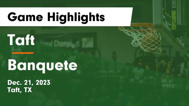 Watch this highlight video of the Taft (TX) basketball team in its game Taft  vs Banquete  Game Highlights - Dec. 21, 2023 on Dec 21, 2023