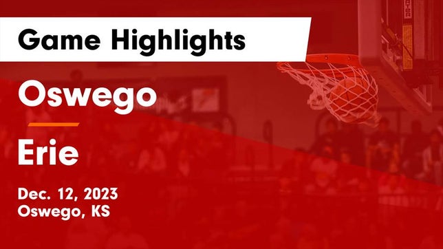 Watch this highlight video of the Oswego (KS) basketball team in its game Oswego  vs Erie  Game Highlights - Dec. 12, 2023 on Dec 12, 2023