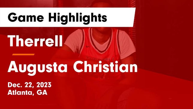 Watch this highlight video of the Therrell (Atlanta, GA) basketball team in its game Therrell  vs Augusta Christian  Game Highlights - Dec. 22, 2023 on Dec 22, 2023