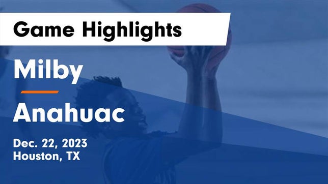Watch this highlight video of the Milby (Houston, TX) basketball team in its game Milby  vs Anahuac  Game Highlights - Dec. 22, 2023 on Dec 22, 2023