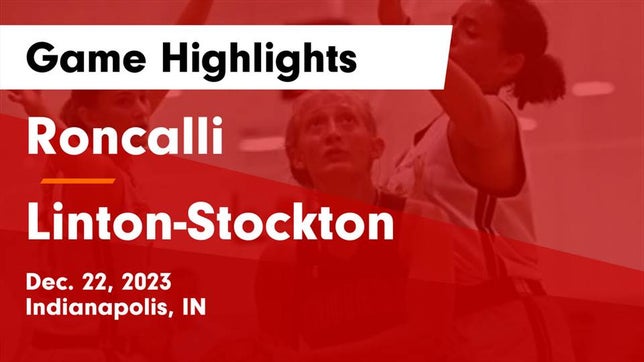 Watch this highlight video of the Roncalli (Indianapolis, IN) girls basketball team in its game Roncalli  vs Linton-Stockton  Game Highlights - Dec. 22, 2023 on Dec 22, 2023