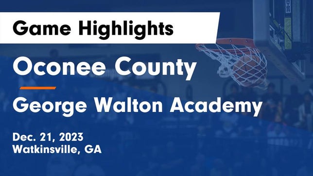 Watch this highlight video of the Oconee County (Watkinsville, GA) girls basketball team in its game Oconee County  vs George Walton Academy Game Highlights - Dec. 21, 2023 on Dec 21, 2023