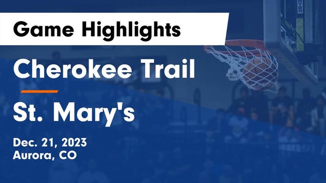 Watch this highlight video of the Cherokee Trail (Aurora, CO) girls basketball team in its game Cherokee Trail  vs St. Mary's  Game Highlights - Dec. 21, 2023 on Dec 21, 2023