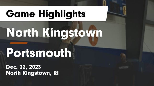 Watch this highlight video of the North Kingstown (RI) basketball team in its game North Kingstown  vs Portsmouth  Game Highlights - Dec. 22, 2023 on Dec 22, 2023