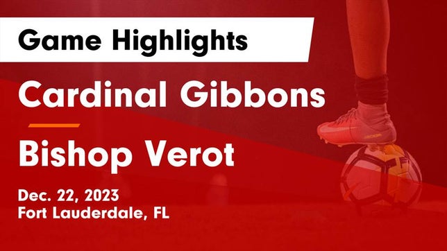 Watch this highlight video of the Cardinal Gibbons (Fort Lauderdale, FL) girls soccer team in its game Cardinal Gibbons  vs Bishop Verot  Game Highlights - Dec. 22, 2023 on Dec 22, 2023