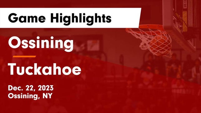 Watch this highlight video of the Ossining (NY) girls basketball team in its game Ossining  vs Tuckahoe  Game Highlights - Dec. 22, 2023 on Dec 22, 2023