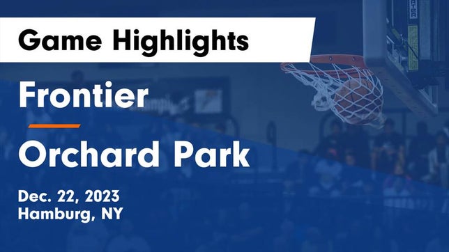 Watch this highlight video of the Frontier (Hamburg, NY) girls basketball team in its game Frontier  vs Orchard Park  Game Highlights - Dec. 22, 2023 on Dec 22, 2023