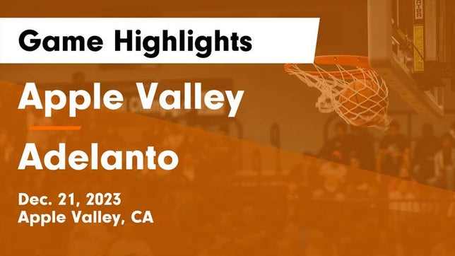 Watch this highlight video of the Apple Valley (CA) girls basketball team in its game Apple Valley  vs Adelanto  Game Highlights - Dec. 21, 2023 on Dec 21, 2023