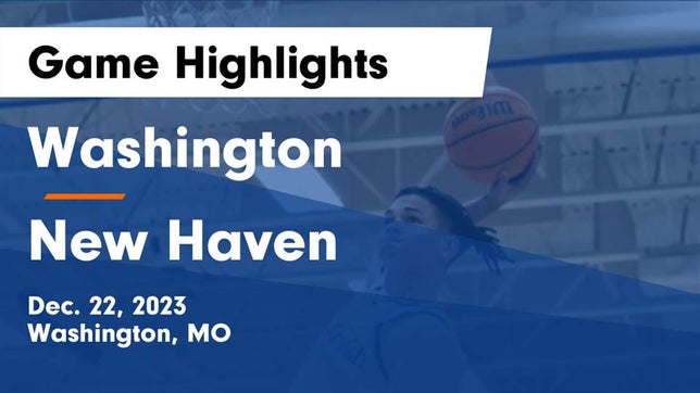 Watch this highlight video of the Washington (MO) basketball team in its game Washington  vs New Haven  Game Highlights - Dec. 22, 2023 on Dec 22, 2023