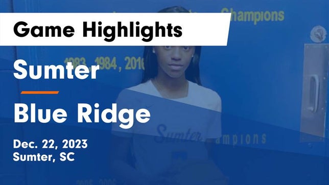 Watch this highlight video of the Sumter (SC) girls basketball team in its game Sumter  vs Blue Ridge  Game Highlights - Dec. 22, 2023 on Dec 22, 2023