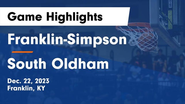 Watch this highlight video of the Franklin-Simpson (Franklin, KY) girls basketball team in its game Franklin-Simpson  vs South Oldham  Game Highlights - Dec. 22, 2023 on Dec 22, 2023