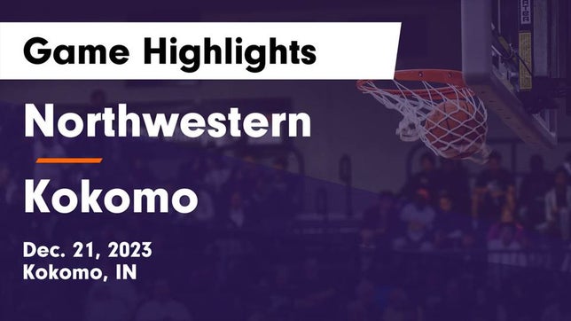 Watch this highlight video of the Northwestern (Kokomo, IN) girls basketball team in its game Northwestern  vs Kokomo  Game Highlights - Dec. 21, 2023 on Dec 21, 2023