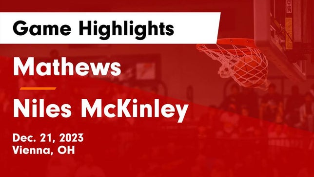 Watch this highlight video of the Mathews (Vienna, OH) girls basketball team in its game Mathews  vs Niles McKinley  Game Highlights - Dec. 21, 2023 on Dec 21, 2023