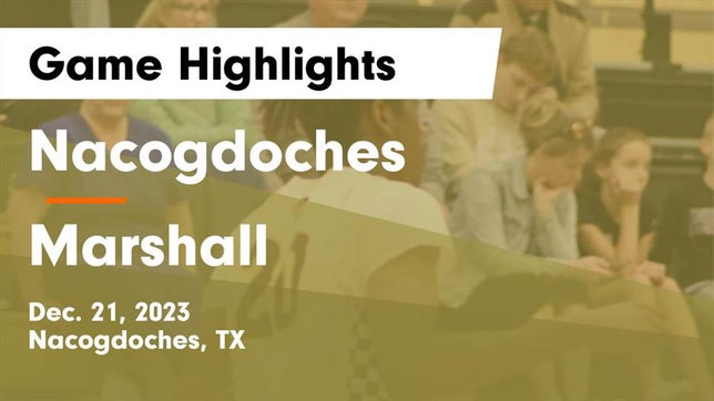 Watch this highlight video of the Nacogdoches (TX) basketball team in its game Nacogdoches  vs Marshall  Game Highlights - Dec. 21, 2023 on Dec 21, 2023