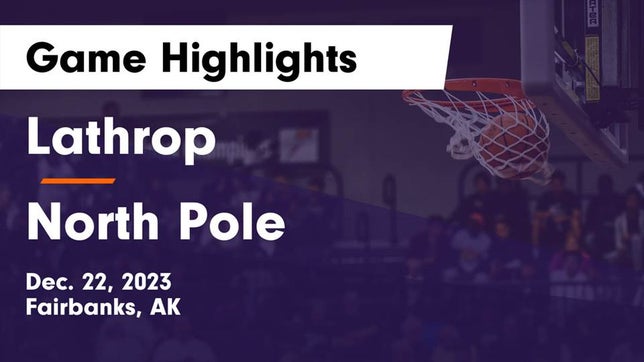 Watch this highlight video of the Lathrop (Fairbanks, AK) basketball team in its game Lathrop  vs North Pole  Game Highlights - Dec. 22, 2023 on Dec 22, 2023