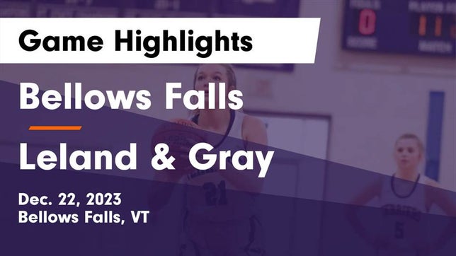 Watch this highlight video of the Bellows Falls (VT) girls basketball team in its game Bellows Falls  vs Leland & Gray  Game Highlights - Dec. 22, 2023 on Dec 22, 2023