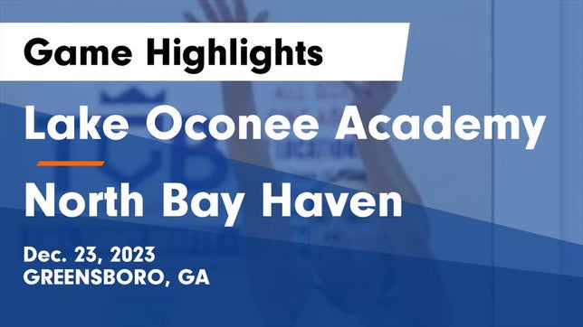 Watch this highlight video of the Lake Oconee Academy (Greensboro, GA) girls basketball team in its game Lake Oconee Academy vs North Bay Haven  Game Highlights - Dec. 23, 2023 on Dec 23, 2023