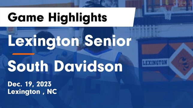 Watch this highlight video of the Lexington (NC) basketball team in its game Lexington Senior  vs South Davidson  Game Highlights - Dec. 19, 2023 on Dec 19, 2023