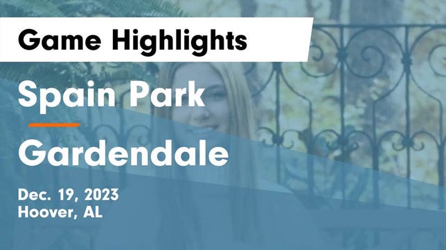 Watch this highlight video of the Spain Park (Hoover, AL) girls basketball team in its game Spain Park  vs Gardendale  Game Highlights - Dec. 19, 2023 on Dec 19, 2023