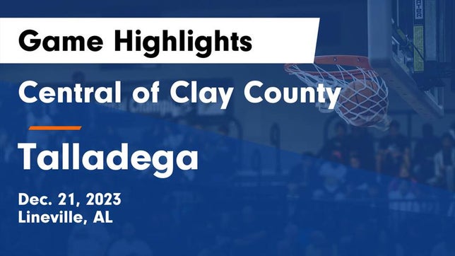 Watch this highlight video of the Central of Clay County (Lineville, AL) girls basketball team in its game Central  of Clay County vs Talladega  Game Highlights - Dec. 21, 2023 on Dec 21, 2023