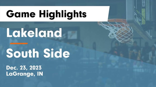Watch this highlight video of the Lakeland (LaGrange, IN) girls basketball team in its game Lakeland  vs South Side  Game Highlights - Dec. 23, 2023 on Dec 23, 2023