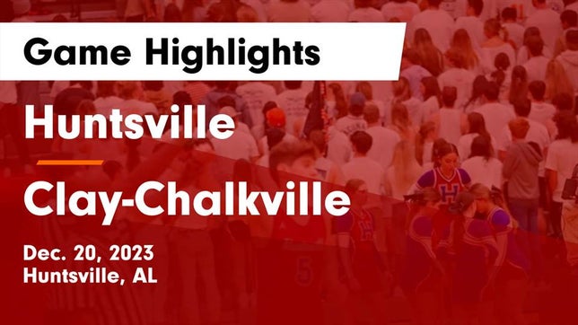 Watch this highlight video of the Huntsville (AL) basketball team in its game Huntsville  vs Clay-Chalkville  Game Highlights - Dec. 20, 2023 on Dec 20, 2023