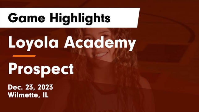 Watch this highlight video of the Loyola Academy (Wilmette, IL) girls basketball team in its game Loyola Academy  vs Prospect  Game Highlights - Dec. 23, 2023 on Dec 23, 2023